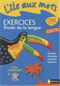 L'île aux mots CM2 : Exercices Etude de la langue, programme 2008 (1Cédérom)