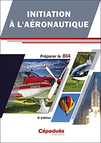 Initiation à l'aéronautique. Préparer le BIA - 9e édition
