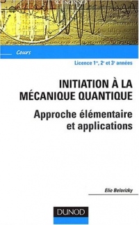 Initiation à la mécanique quantique - Approche élémentaire et applications