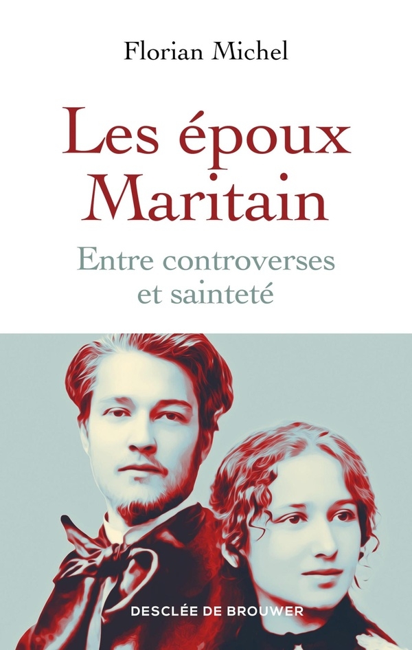 Les époux Maritain: entre controverses et sainteté