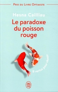 Le paradoxe du poisson rouge : 8 vertus pour réussir