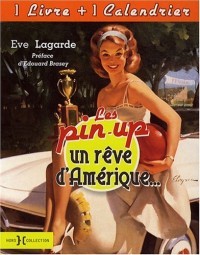 Les pin-up, un rêve d'Amérique... : Avec 1 calendrier