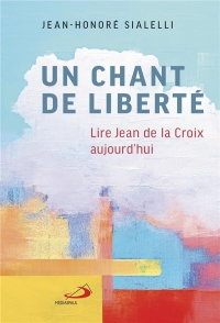 Un chant de liberte: LIRE JEAN DE LA CROIX AUJOURD'HUI (0)