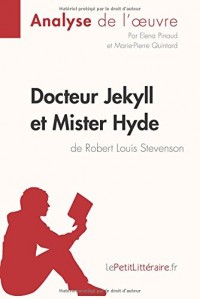 Docteur Jekyll et Mister Hyde de Robert Louis Stevenson (Analyse de l'oeuvre): Comprendre la littérature avec lePetitLittéraire.fr