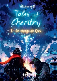 Tales of Cherithy - Tome 1: Le voyage de Koru