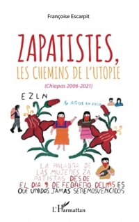 Zapatistes, les chemins de l'utopie: (Chiapas, 2006-2021)