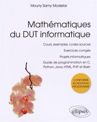 Mathématiques du DUT Informatique Guide de Programmation en C Python Java HTML PHP et Bash Cours Exemples Codes Sources Exercices Corrigés