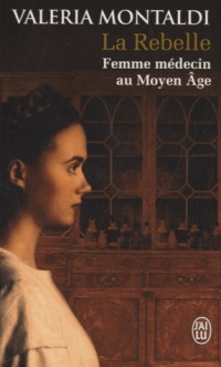 La rebelle : Femme médecin au Moyen Age