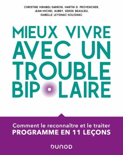 Mieux vivre avec un trouble bipolaire: Comment le reconnaître et le traiter