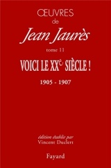 Oeuvres tome 11: Voici le XXe siècle ! (1905-1907)