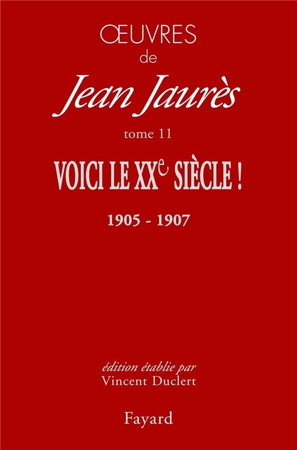Oeuvres tome 11: Voici le XXe siècle ! (1905-1907)