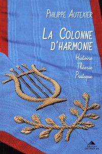 La Colonne d'Harmonie : Histoire - Théorie - Pratique