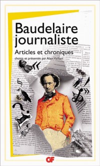 Baudelaire journaliste : Articles et chroniques