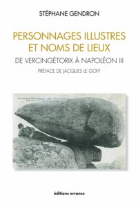 Personnages illustres et noms de lieux : De Vercingétorix à Napoléon III
