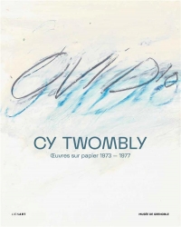 Cy Twombly. oeuvres sur papier (1973-1977)