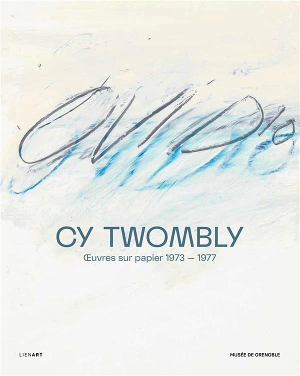 Cy Twombly. oeuvres sur papier (1973-1977)