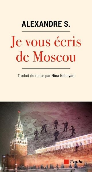 Je vous écris de Moscou - Février - Avril 2022