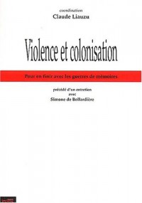 Violence et colonisation : Pour en finir avec les guerres des mémoires