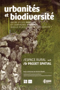 Espace rural & projet spatial : Volume 4, Urbanités et biodiversité : entre villes fertiles et campagnes urbaines, quelle place pour la biodiversité ?