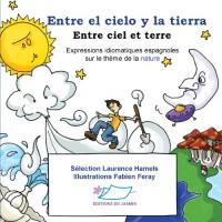 Entre el cielo y la tierra - Entre ciel et terre : Expressions idiomatiques espagnoles sur le thème de la nature