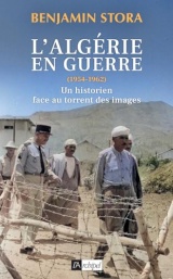 L'Algérie en guerre (1954-1962) - Un historien dans le torrent des images