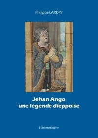 Jehan Ango une légende dieppoise