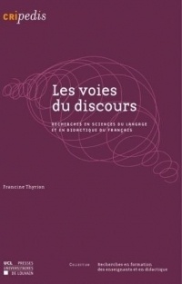 Les Voies du discours: Recherches en sciences du langage et en didactique du français