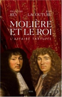 Molière et le Roi. L'affaire Tartuffe