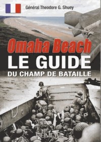 Omaha Beach : Le guide du champs de bataille