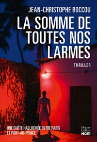 La Somme de toutes nos larmes: Un thriller passionnant teinté de magie noire entre Paris et Port-au-Prince