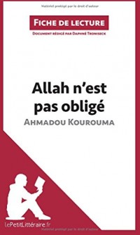 Allah n'est pas obligé d'Ahmadou Kourouma (Fiche de lecture): Résumé complet et analyse détaillée de l'oeuvre