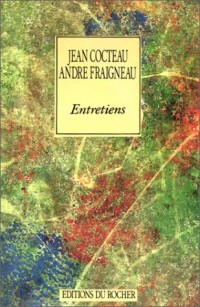 Entretiens Cocteau-Fraigneau