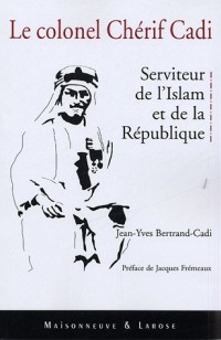 Le Colonel Chérif Cadi : Serviteur de l'Islam et de la République