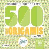 500 maxi origamis so nature : Des modèles et tous les plis de base