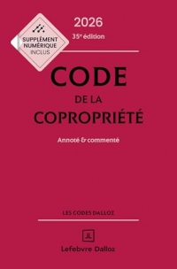 Code de la copropriété 2026 35ed - Annoté et commenté (Codes Dalloz Professionnels)