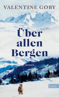 Über allen Bergen: Roman | Ein Lieblingsbuch über die Kraft der Natur und die Berge als Rettung