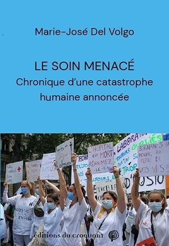 Le soin menacé: Chronique d'une catastrophe humaine annoncée