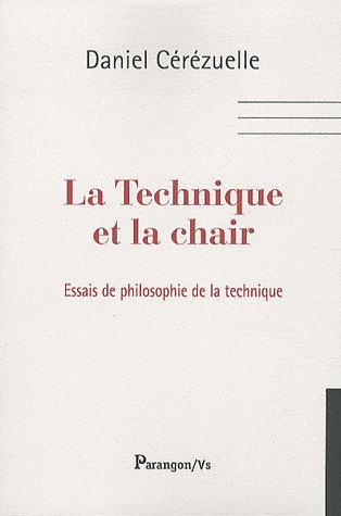 La Technique et la chair : Essais de philosophie de la technique