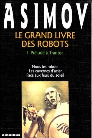 Le Grand Livre des robots, tome 1 : Prélude à Trantor