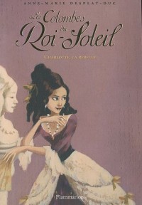 Les Colombes du Roi-Soleil, Tome 3 : Charlotte La Rebelle
