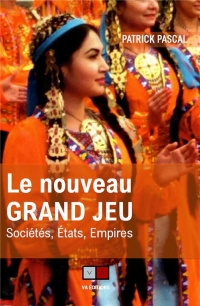 le nouveau grand jeu: sociétés, états, empires