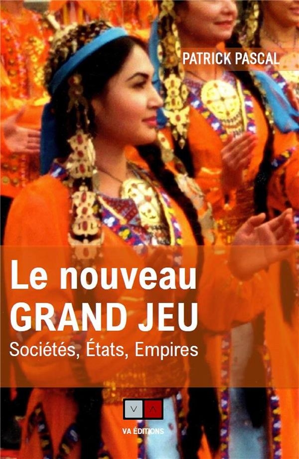 le nouveau grand jeu: sociétés, états, empires