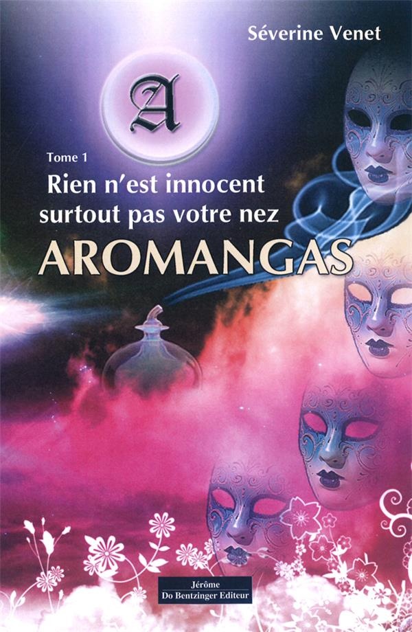 Aromangas :Rien n'est innocent, surtout pas votre nez