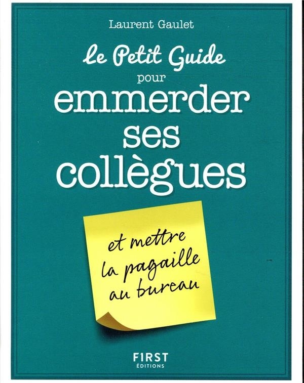Le Petit Guide pour emmerder ses collègues et mettre la pagaille au bureau