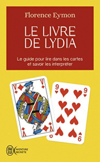 Le livre de Lydia : Le guide pour lire dans les cartes et savoir les interpréter