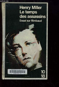 Le temps des assassins : Essai sur Rimbaud