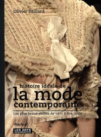Histoire idéale de la mode contemporaine : Les plus beaux défilés de 1971 à nos jours