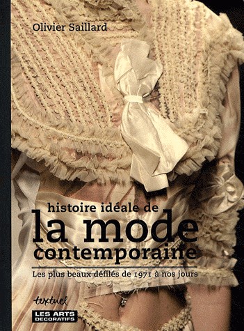 Histoire idéale de la mode contemporaine : Les plus beaux défilés de 1971 à nos jours