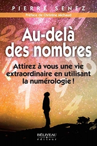 Au-delà des nombres - Attirez à vous une vie extraordinaire en utilisant la numérologie !