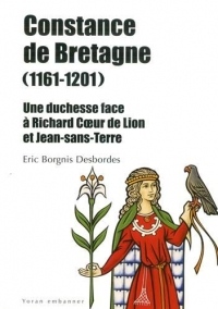 Constance de Bretagne (1161-1201) : Une duchesse face à Richard Coeur de Lion et Jean sans Terre